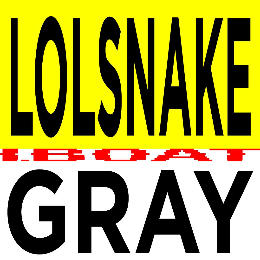 Lolsnake + Gray
