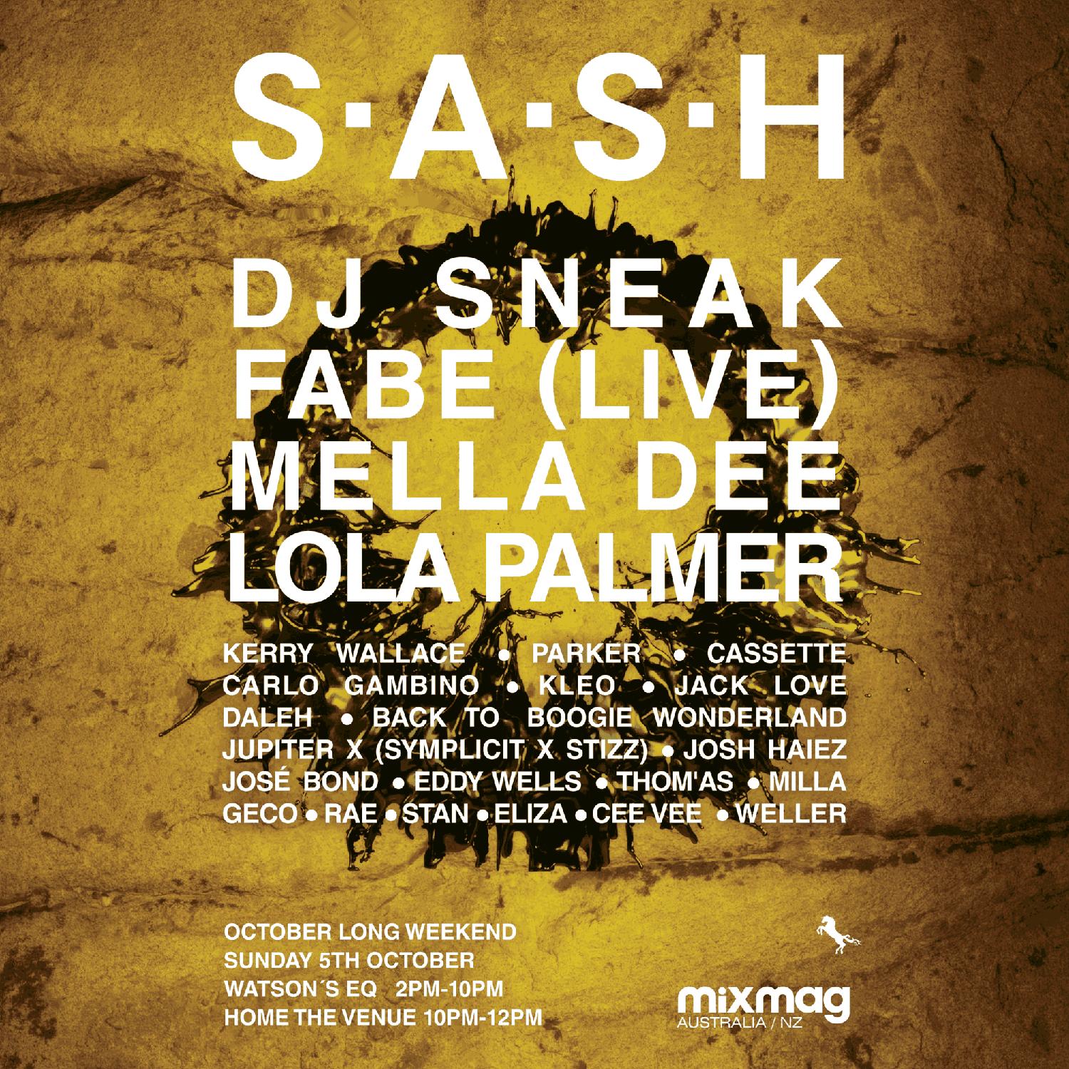 ★ S.A.S.H October Long Weekend ★ Dj Sneak ★ Fabe (Live) ★ Mella Dee ★ Lola Palmer ★