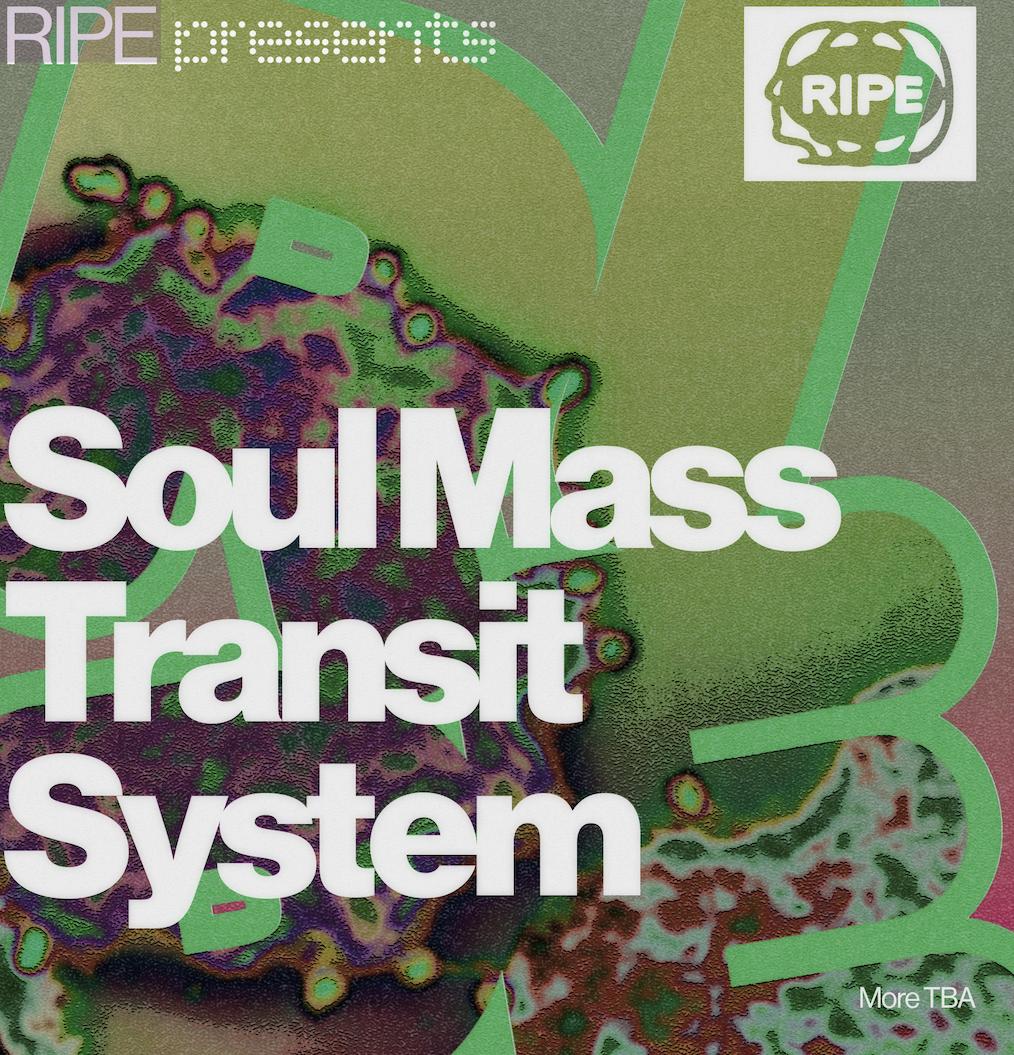 Ripe Presents: Soul Mass Transit System