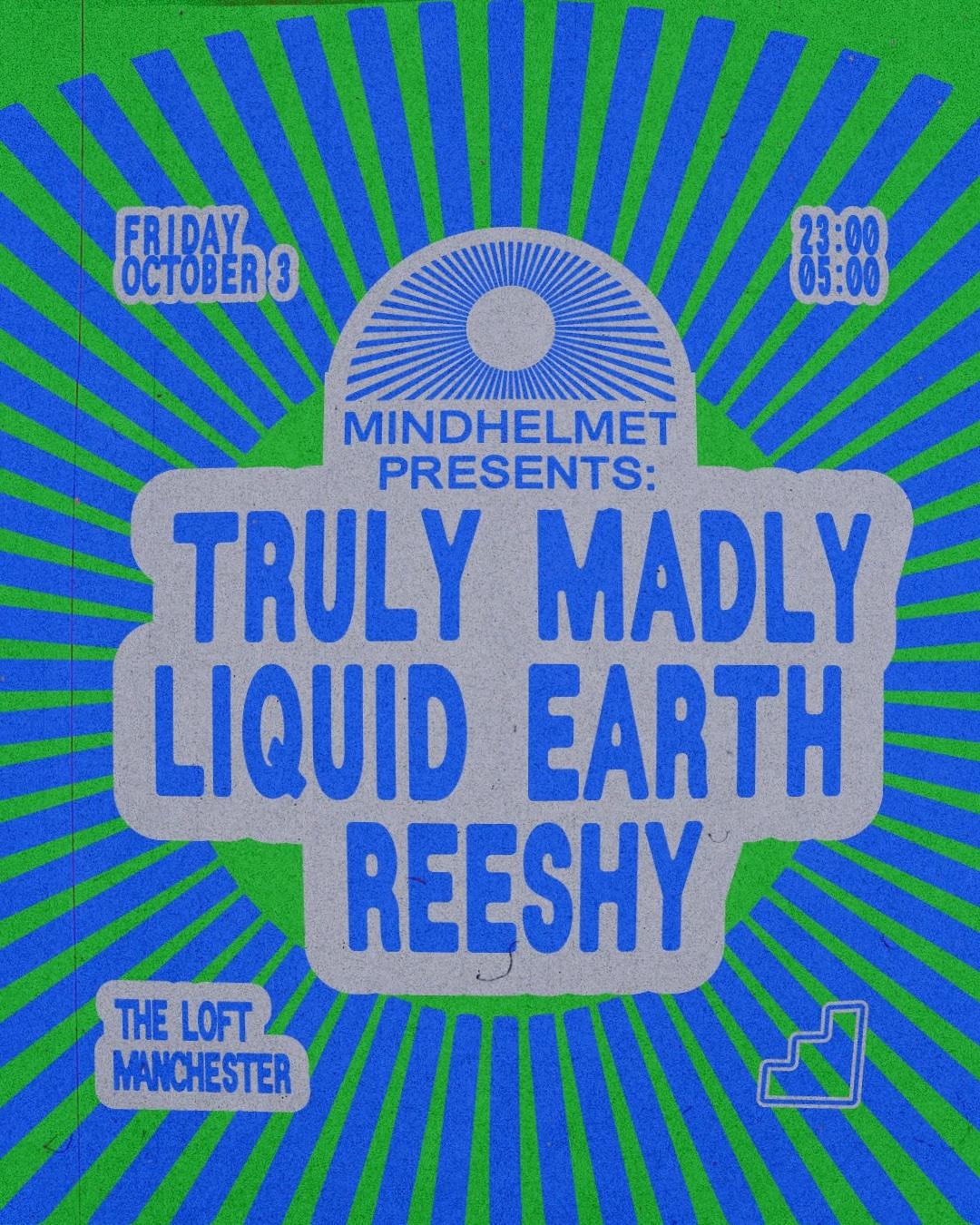 Mindhelmet: Truly Madly, Liquid Earth & Reeshy