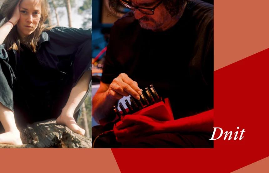 Dnit: Suso Saiz & Perila: Encuentro En La Frontera De Lo Audible (Live) + Melina Serser Dj Set