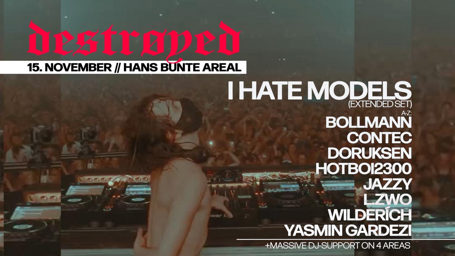 Destrøyed With I Hate Models, Jazzy, Doruksen, L.Zwo, Wilderích, Bollmann, Uvm