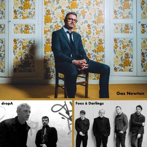 Gaz Newton + Foes & Darlings + Dropa