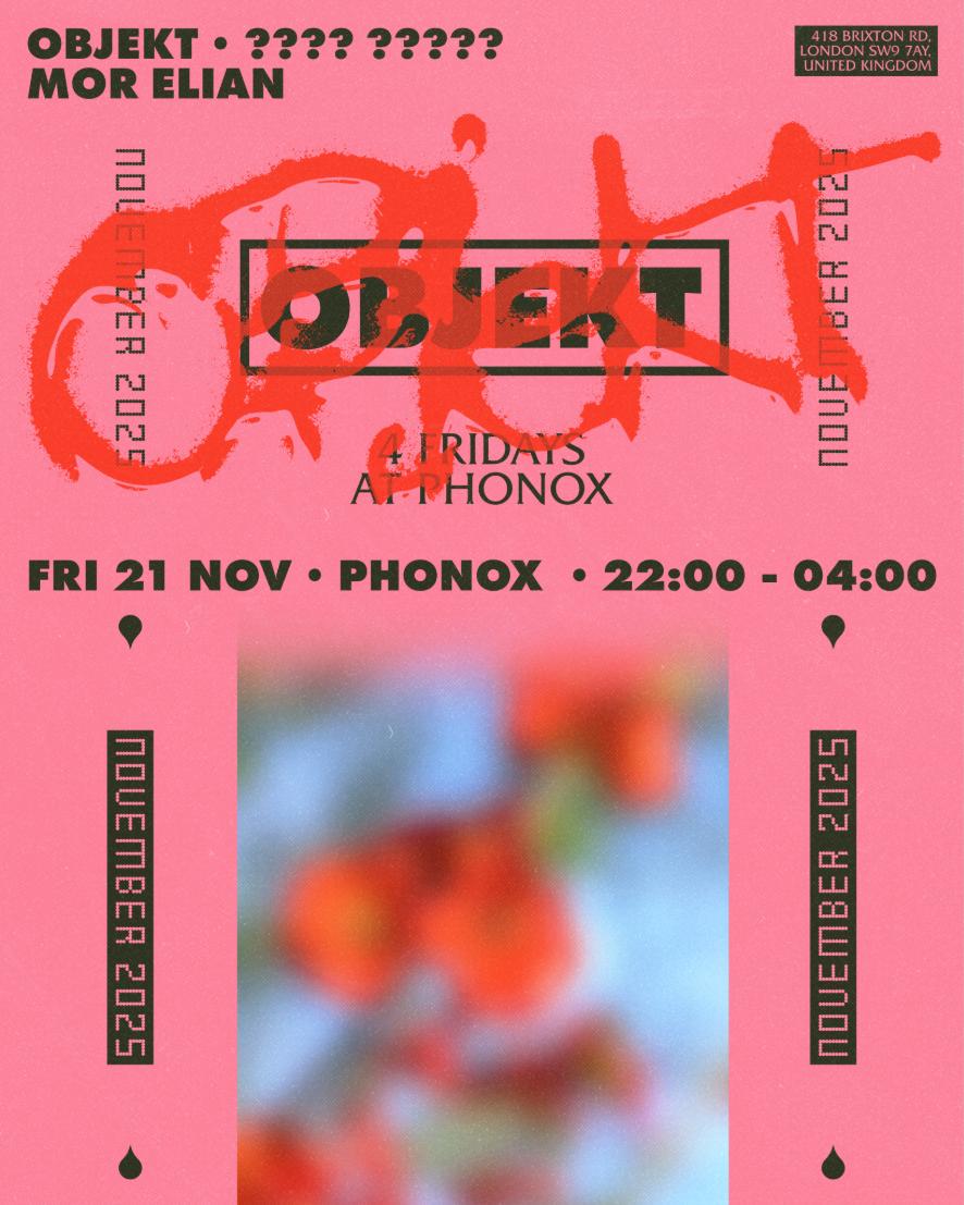 Objekt, Special Guest, Mor Elian - 4 Fridays At Phonox (21St Nov)