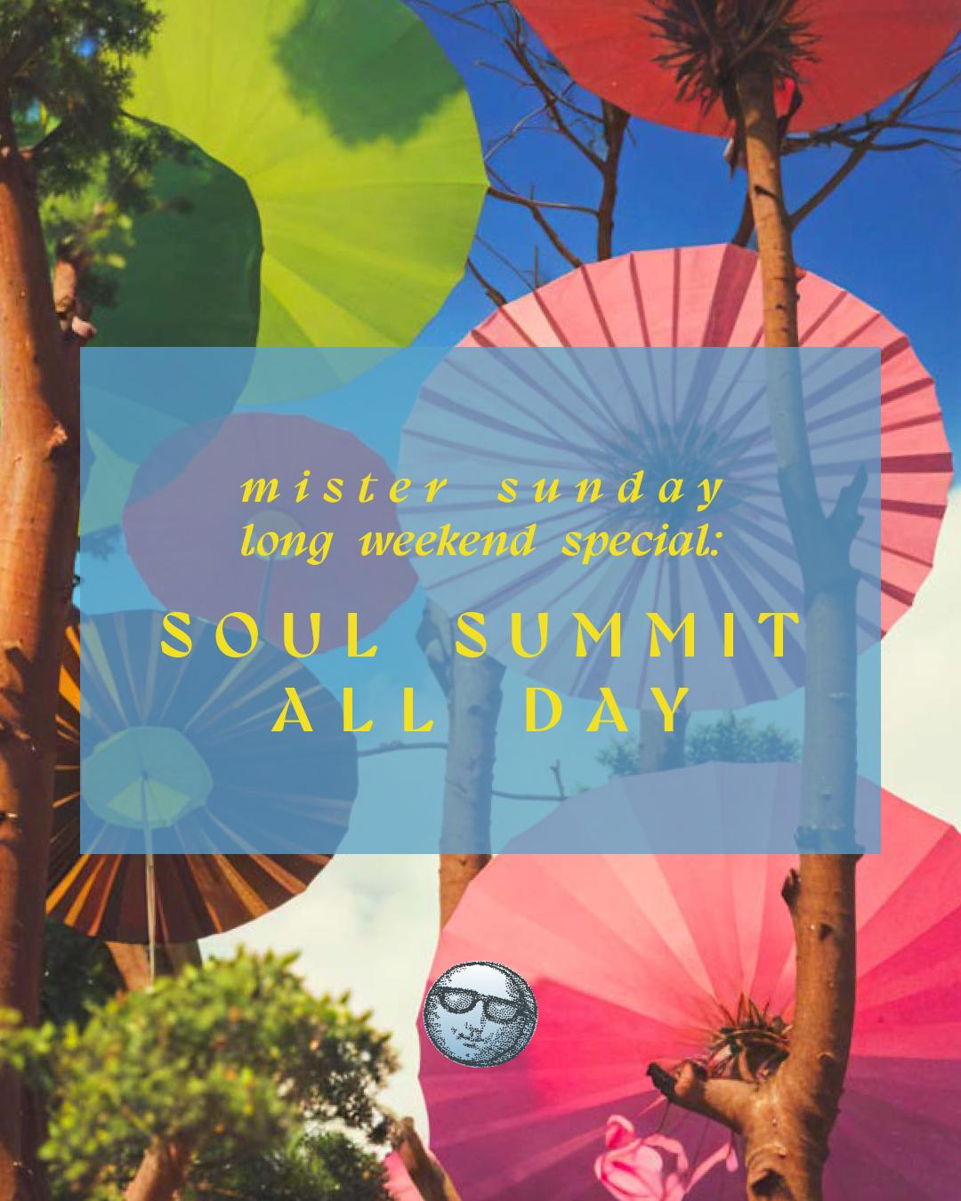 Mister Sunday Long Weekend Edition: Soul Summit Takeover