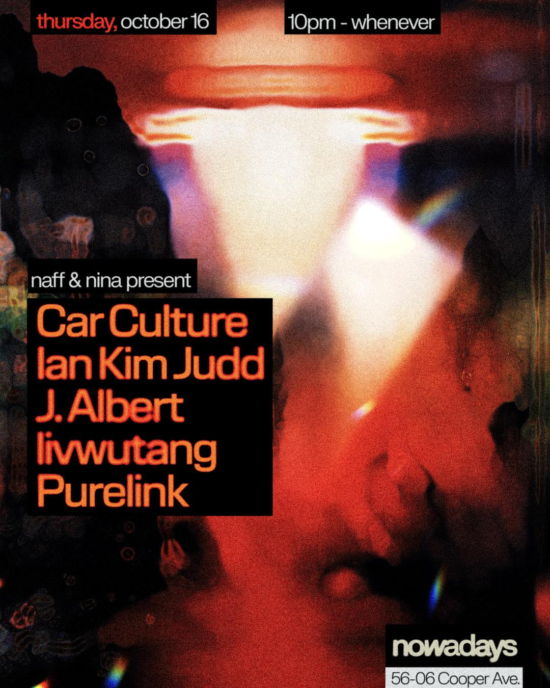 Naff & Nina Present: Car Culture, Ian Kim Judd, J. Albert, Livwutang, Purelink