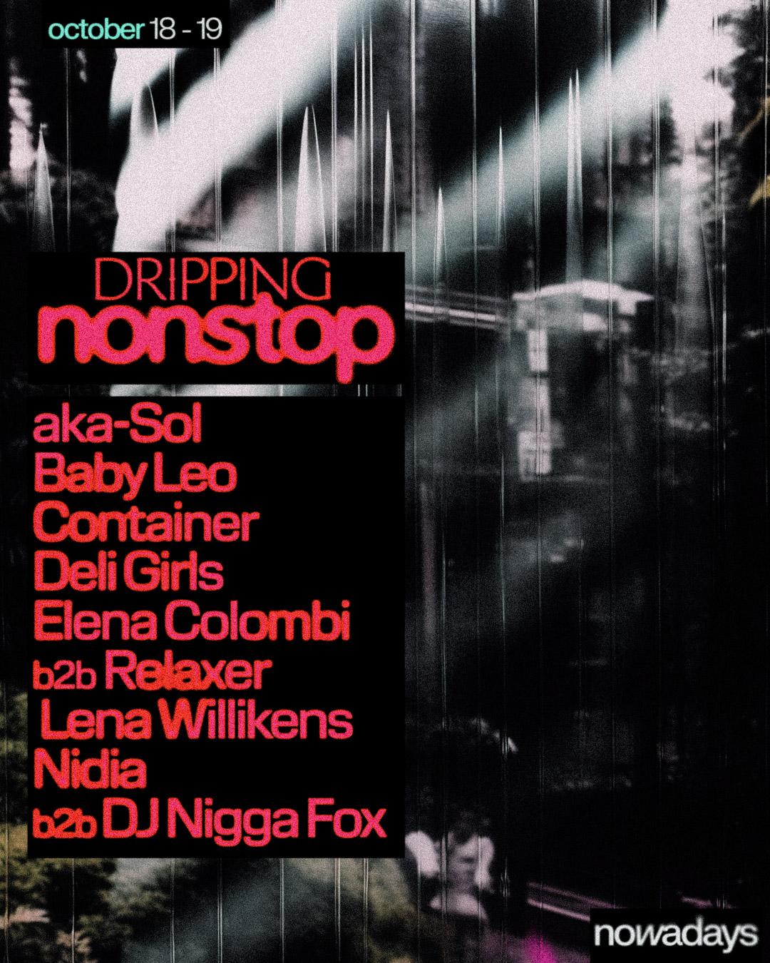 Dripping Nonstop: Elena Colombi B2B Relaxer, Lena Willikens, Nidia B2B Dj Nigga Fox + More