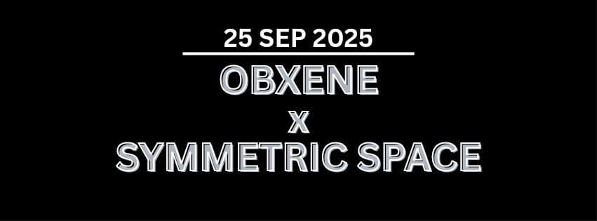 Obxene X Symmetric Space (Limited Amount Free Tickets Available On Ra)