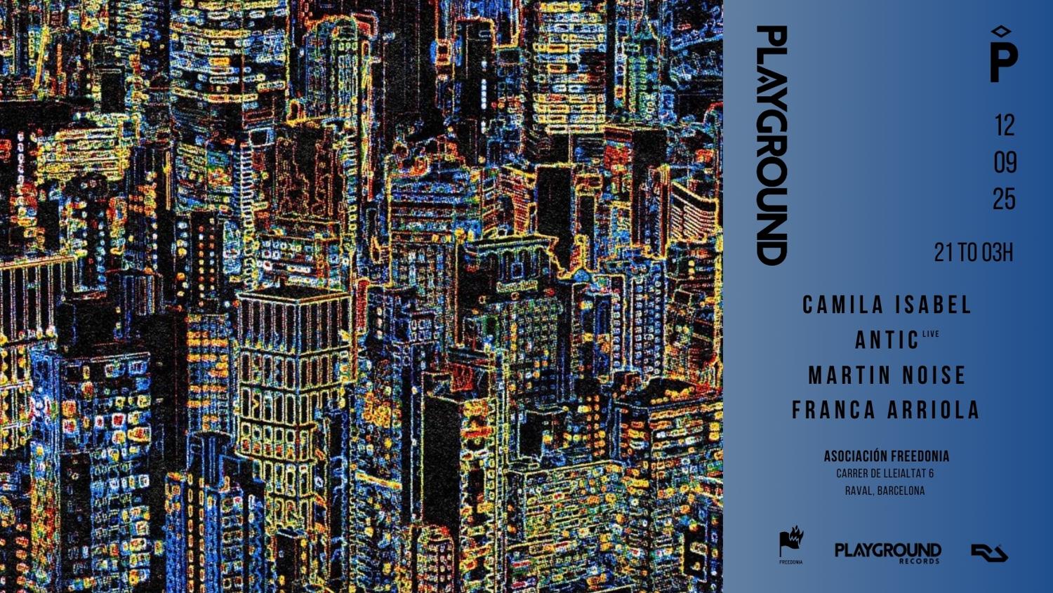 Playground With Camila Isabel + Antic (Live) + Martin Noise + Franca Arriola
