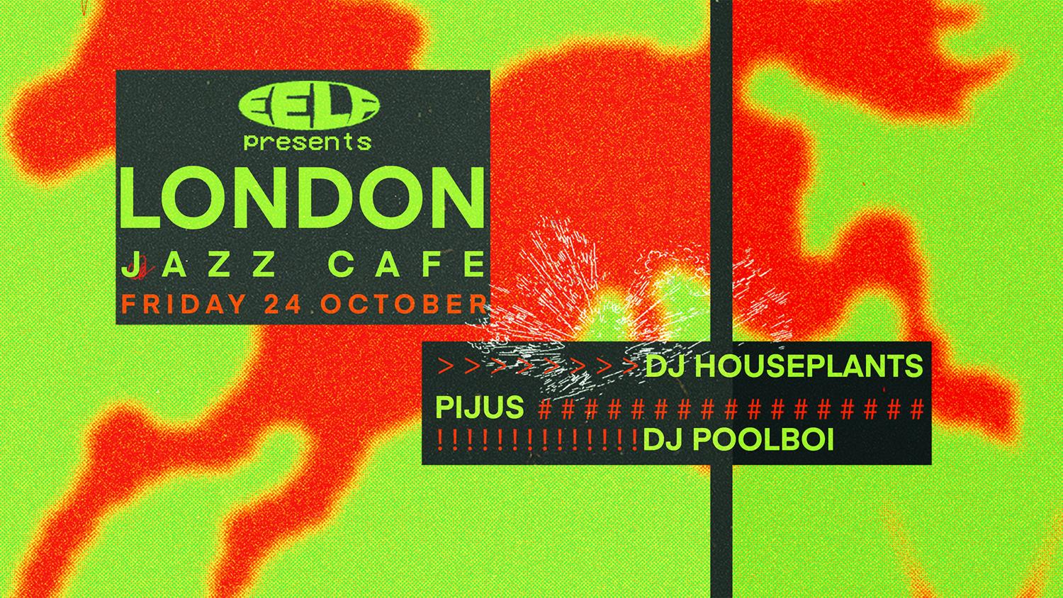 Eelf Presents - London - Dj Poolboi, Dj Houseplants, Pìjus