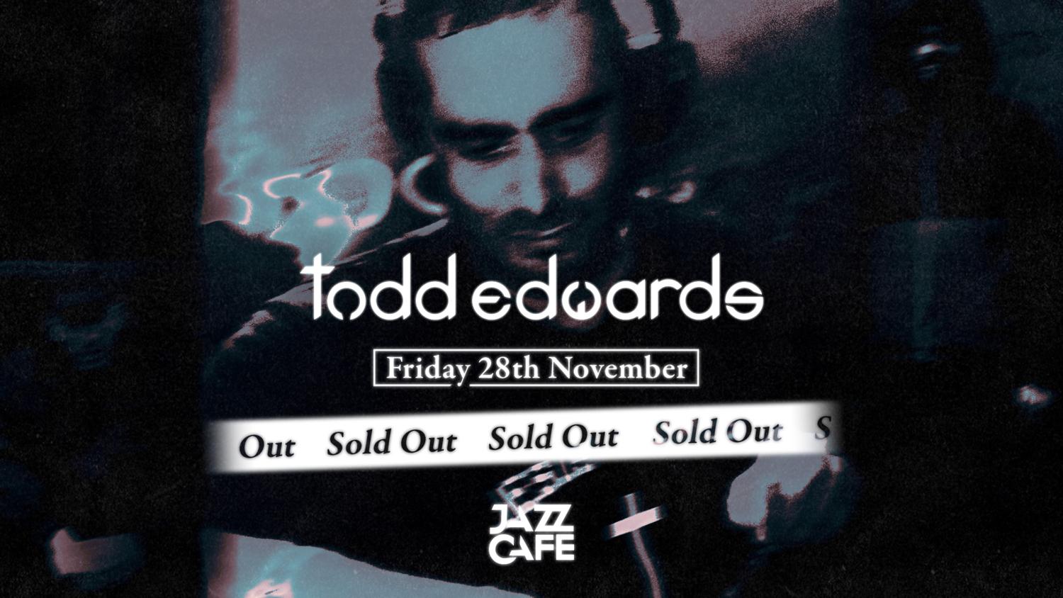 Todd Edwards (All Night Long) @ The Jazz Cafe