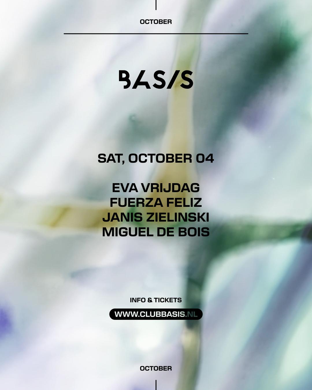Basis/ Eva Vrijdag/ Fuerza Feliz/ Janis Zielinski/ Miguel De Bois