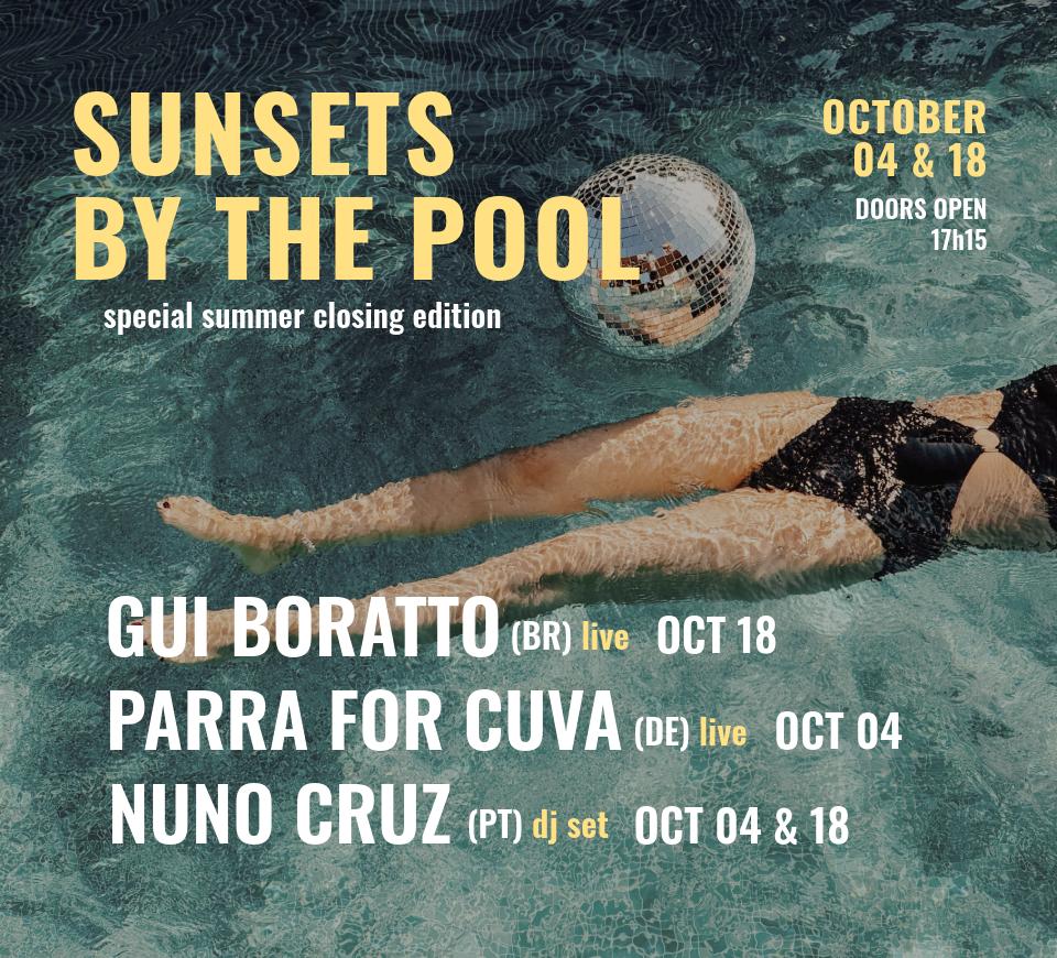 Gui Boratto (Oct 18) + Parra For Cuva (Oct 04) + Nuno Cruz  - Sunsets By The Pool