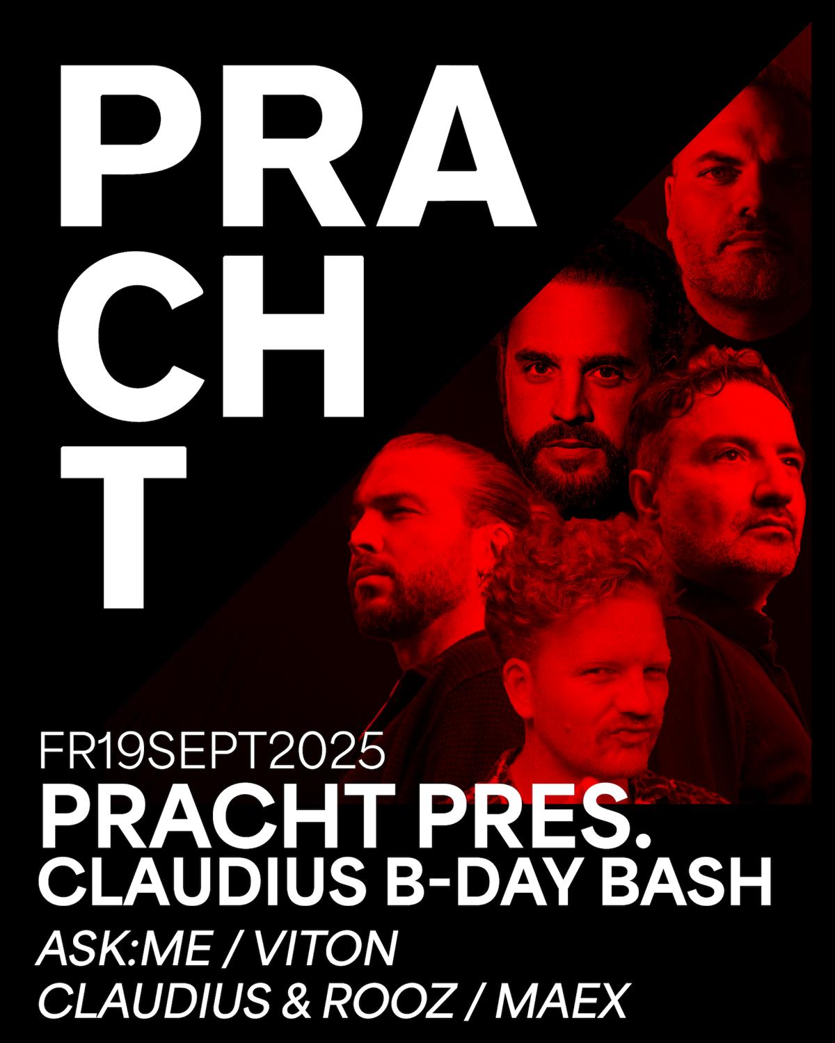 Pracht Pres. Claudius B-Day Bash With Ask:Me, Viton, Claudius & Rooz, Maex