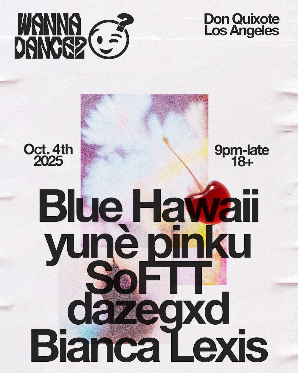 Wanna Dance? Blue Hawaii, Yunè Pinku, Softt, Dazegxd, Bianca Lexis