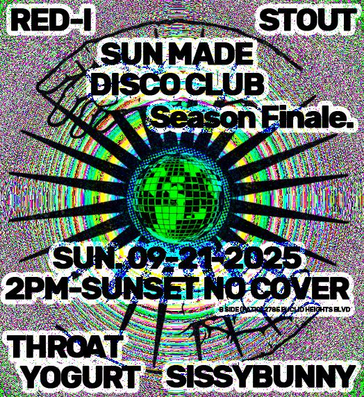 Sun Made Disco Club 09-21-2025: Red-I, Stout, Throat Yogurt, Sissybunny