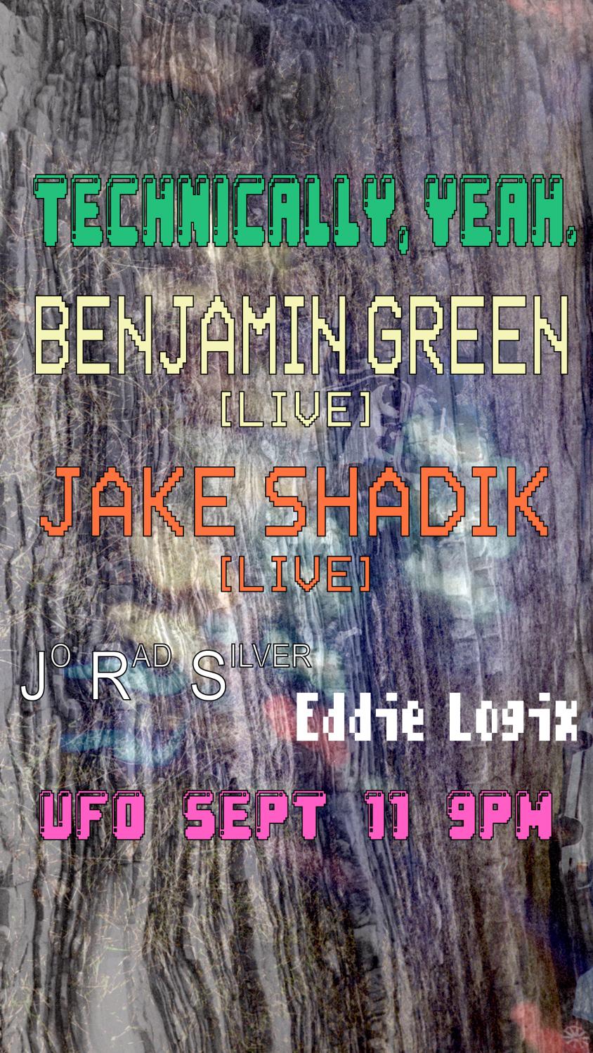Technically, Yeah. Benjamin Green / Jake Shadik // Jo Rad Silver / Eddie Logix