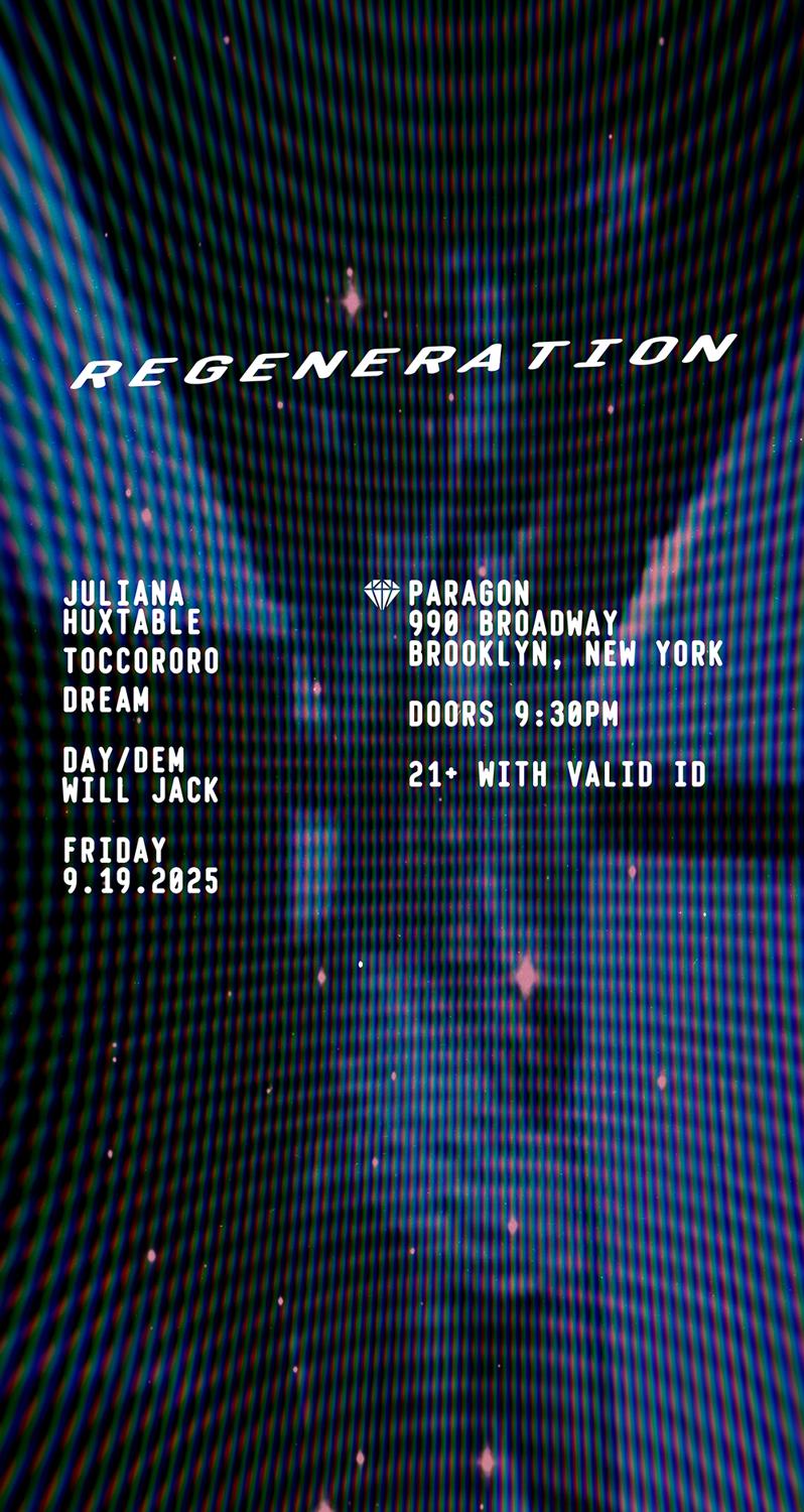 Regeneration: Juliana Huxtable, Toccororo, Dream + Day/Dem, Will Jack