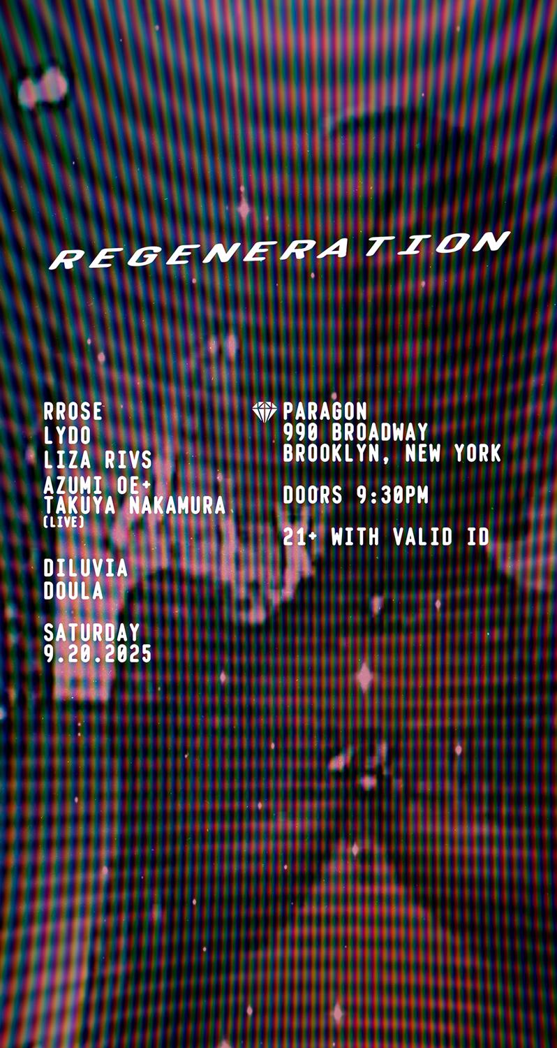 Regeneration: Rrose, Lydo, Liza Rivs, Azumi Oe + Takuya Nakamura + Diluvia, Doula