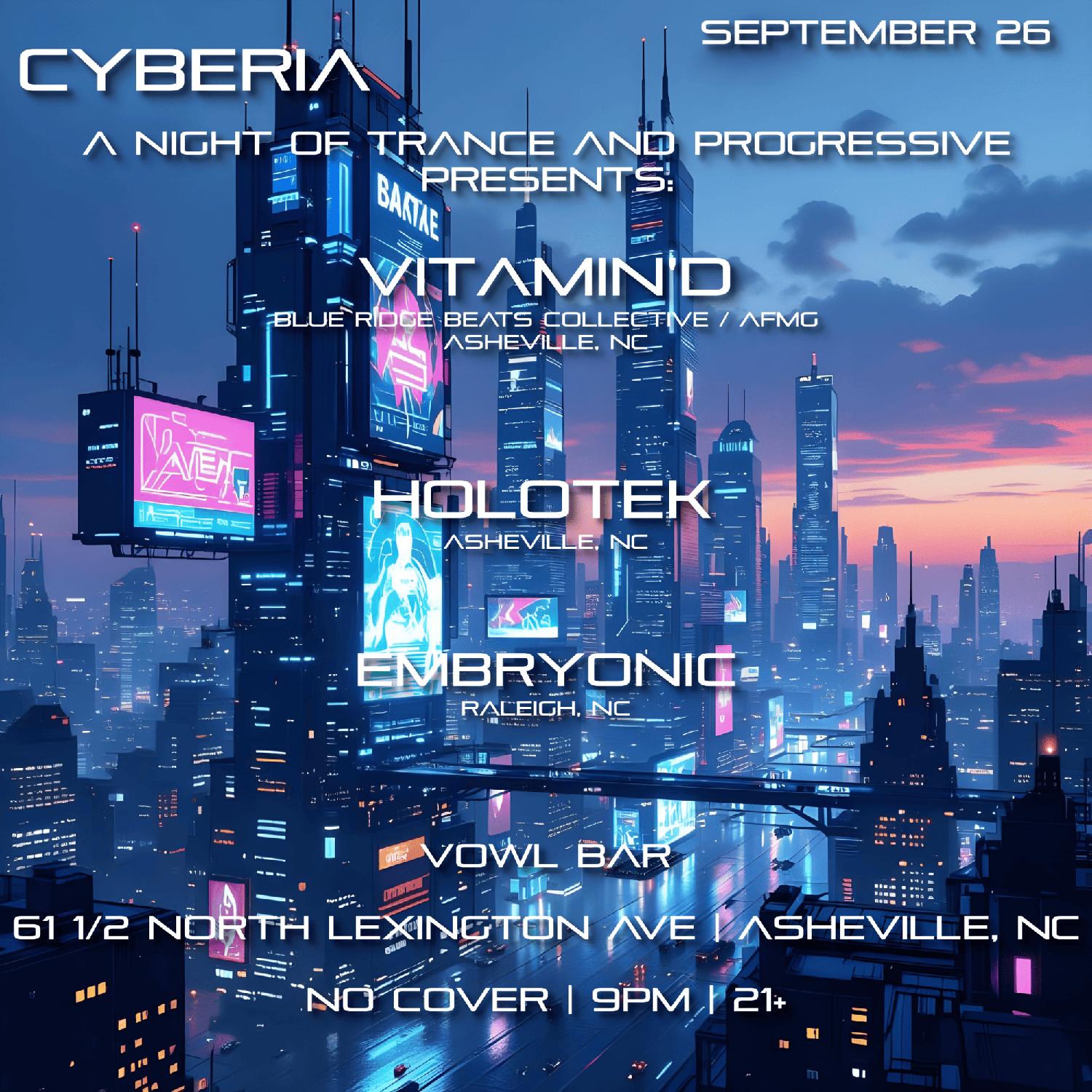 Cyberia - A Night Of Trance And Progressive Presents: Vitamin'D, Holotek, Embryonic