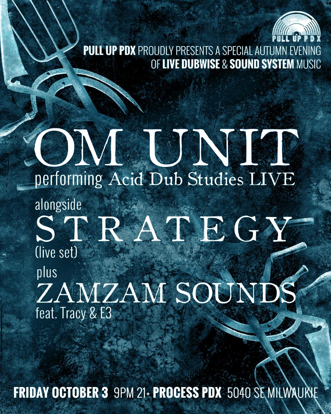 Pull Up Pdx Presents: Om Unit (Live), Strategy (Live), Zamzam Sounds (Dj)