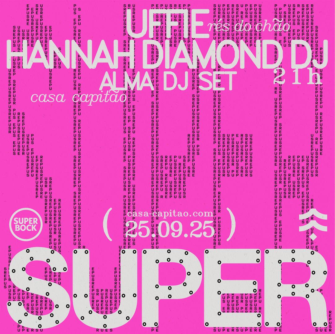 Super: Uffie + Hannah Diamond (Dj Set) + Alma (Dj Set)