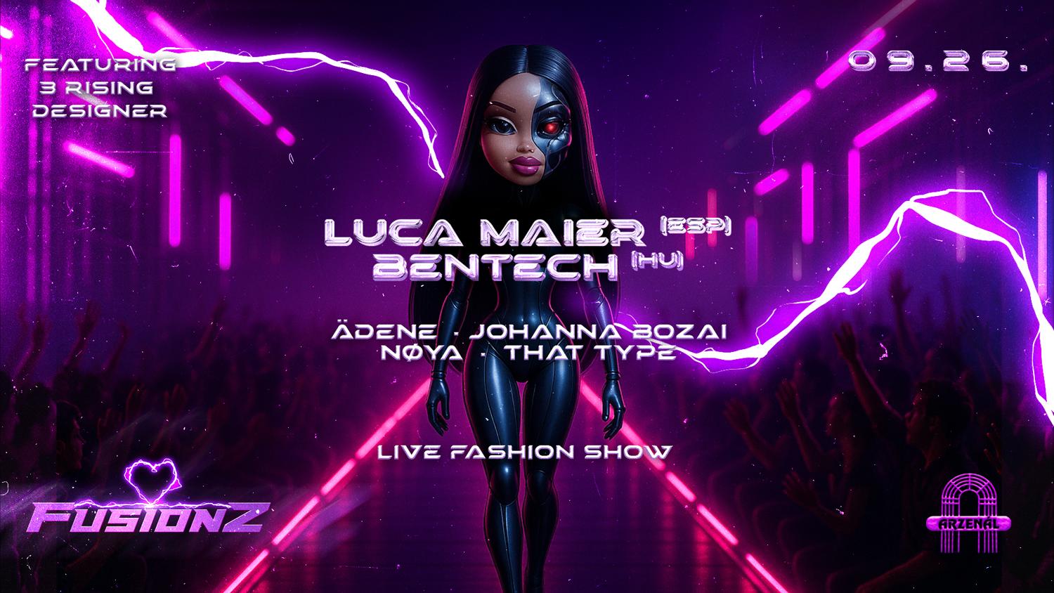 Fusionz: The Fashion Show Pres. Luca Maier / Bentech @Arzenàl