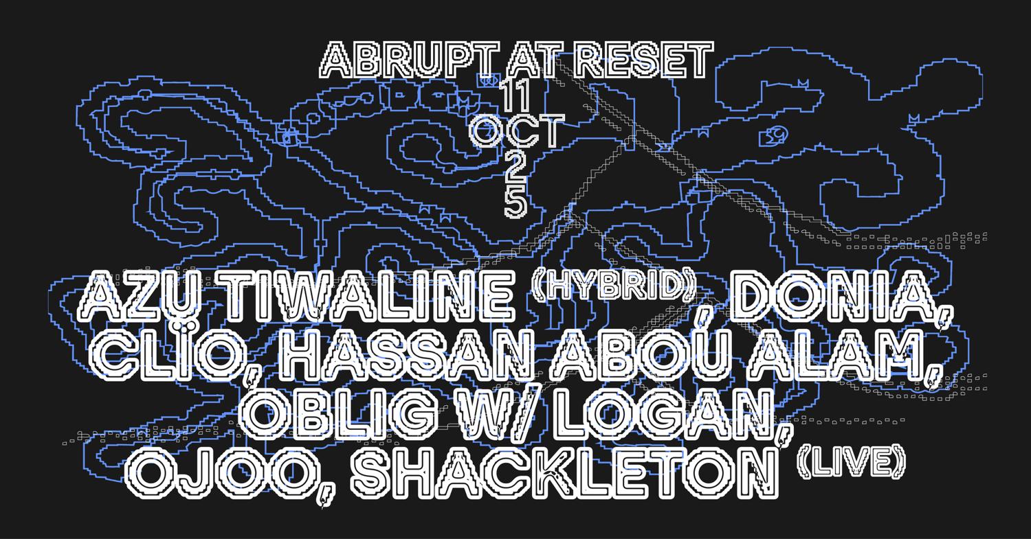 Abrupt At Reset - Night #2 - Azu Tiwaline, Hassan Abou Alam, Oblig With Logan, Shackleton