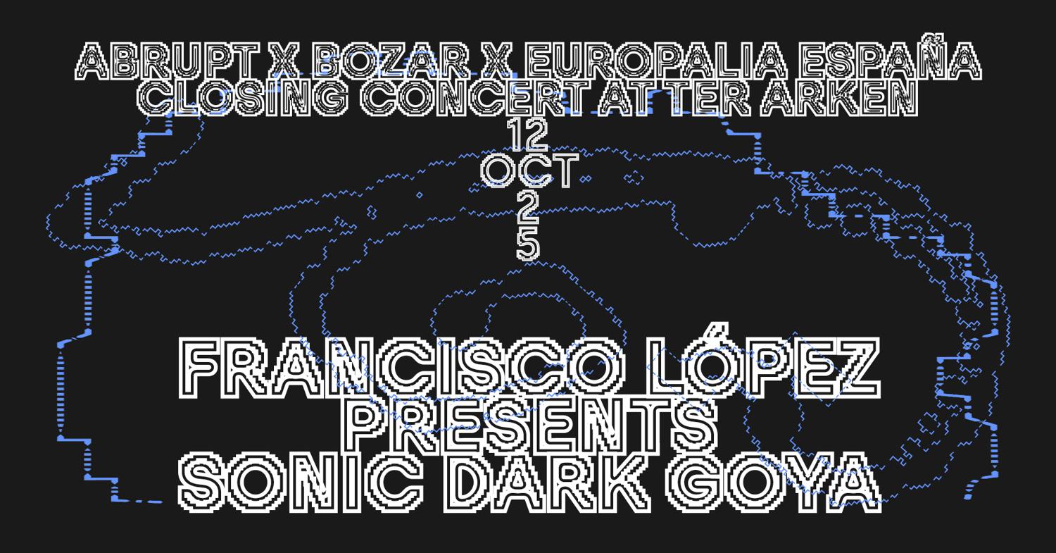 Abrupt X Bozar X Europalia España - Closing Concert - Francisco López