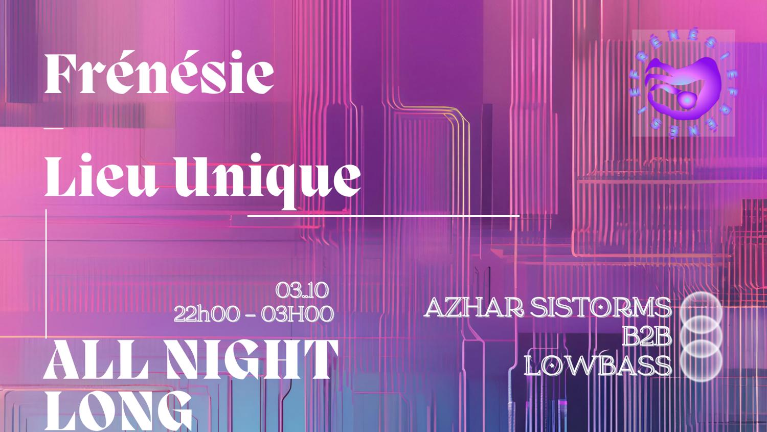 Frénésie At Lieu Unique With Azhar Sistorms & Lowbass