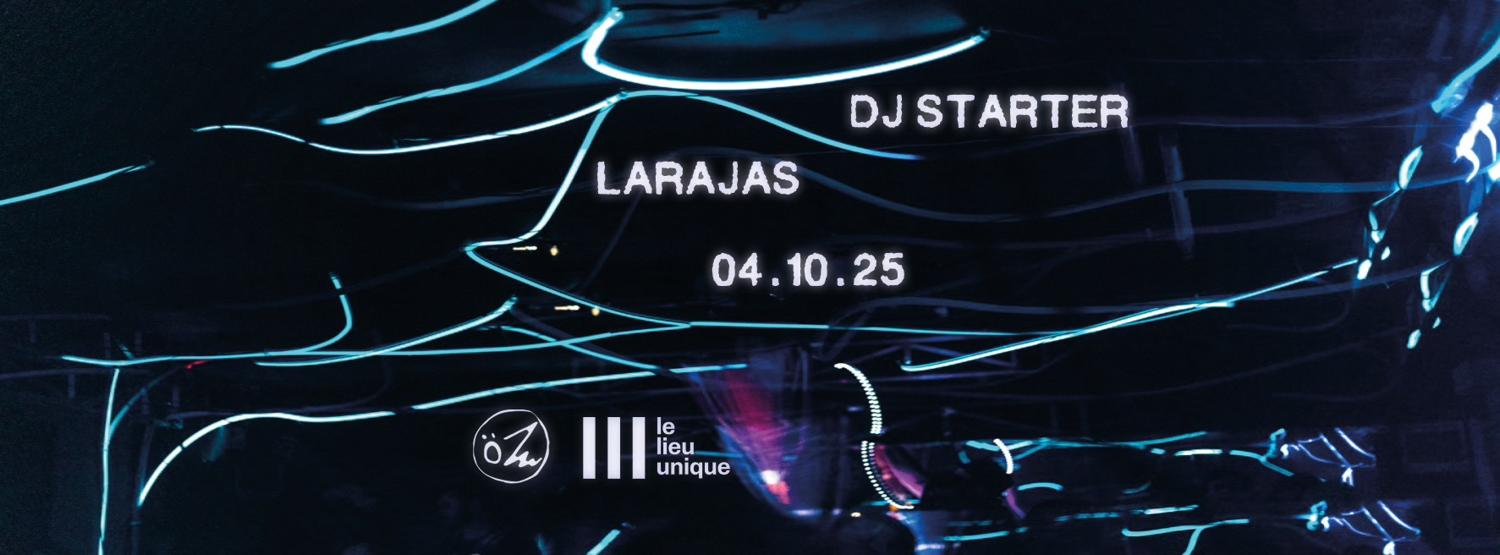 Öz With Larajas & Dj Starter At Le Lieu Unique
