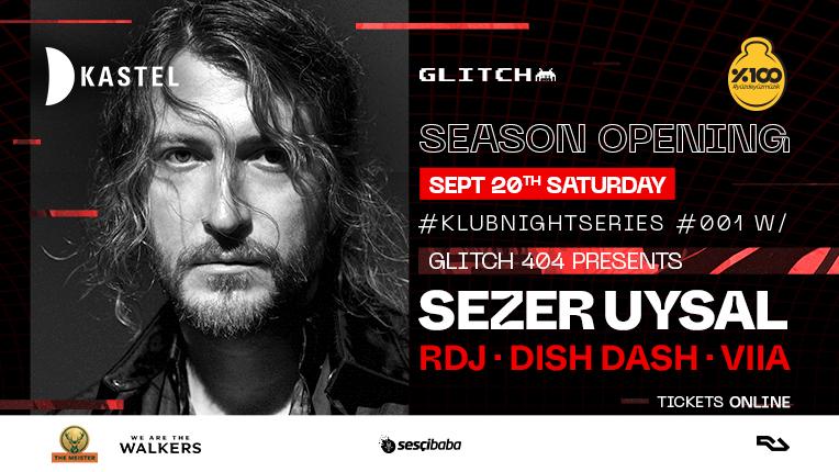 Kastel X Glitch Presents: Sezer Uysal + Rdj + Dish Dash + Viia #Klubnightseries001
