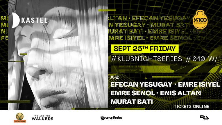 Kastel #Klubnightseries010: Efecan Yesugay + Emre Senol + Emre Isiyel + Many More
