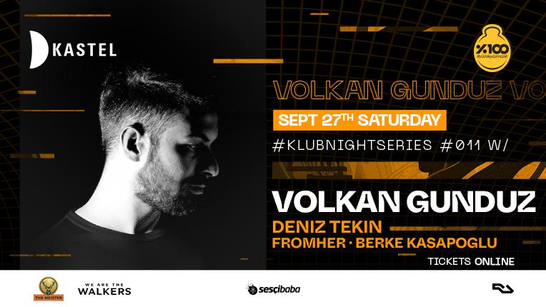Kastel #Klubnightseries 011: Volkan Gunduz + Deniz Tekin + Many More