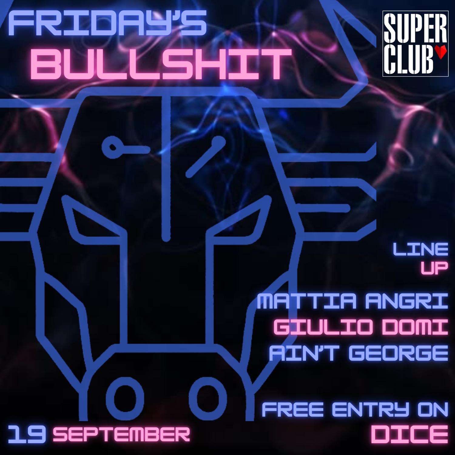 Fridays Bullshit Takes Super Club