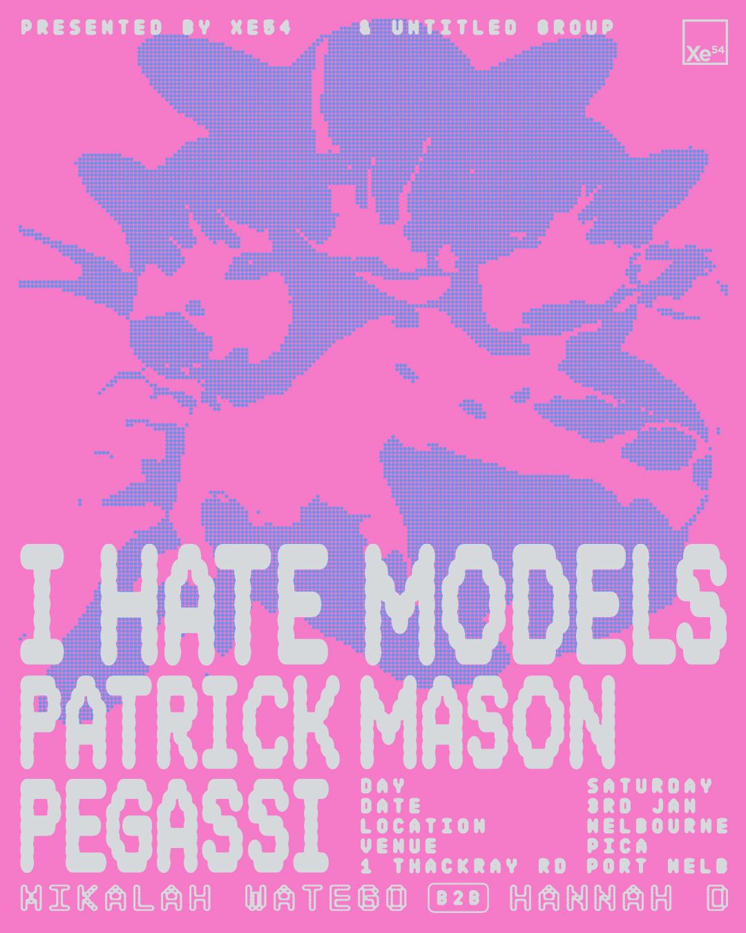 I Hate Models - Melbourne