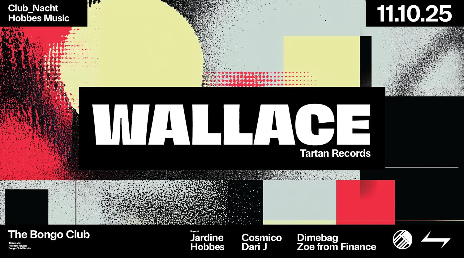 Wallace ⥊ Hobbes ⥊ Jardine ⥊ Cosmico ⥊ Zoe From Finance ⥊ Dari J & Dimebag ⥊ Club_Nacht