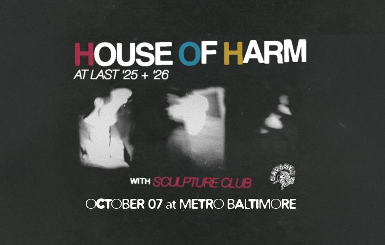 House Of Harm With Sculpture Club At Metro Baltimore
