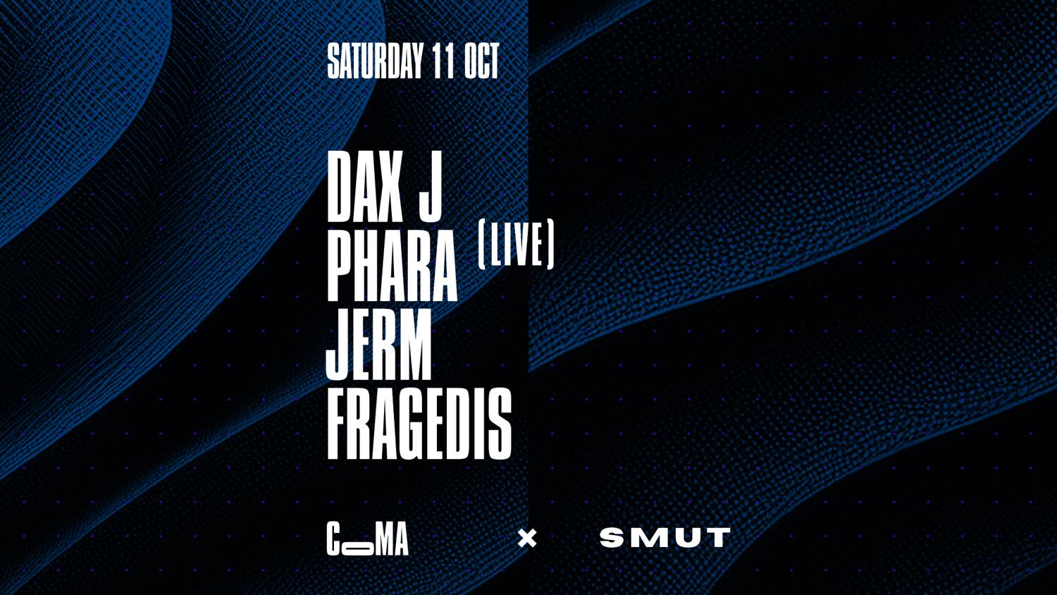 Coma X Smut X Dax J + Phara (Live)