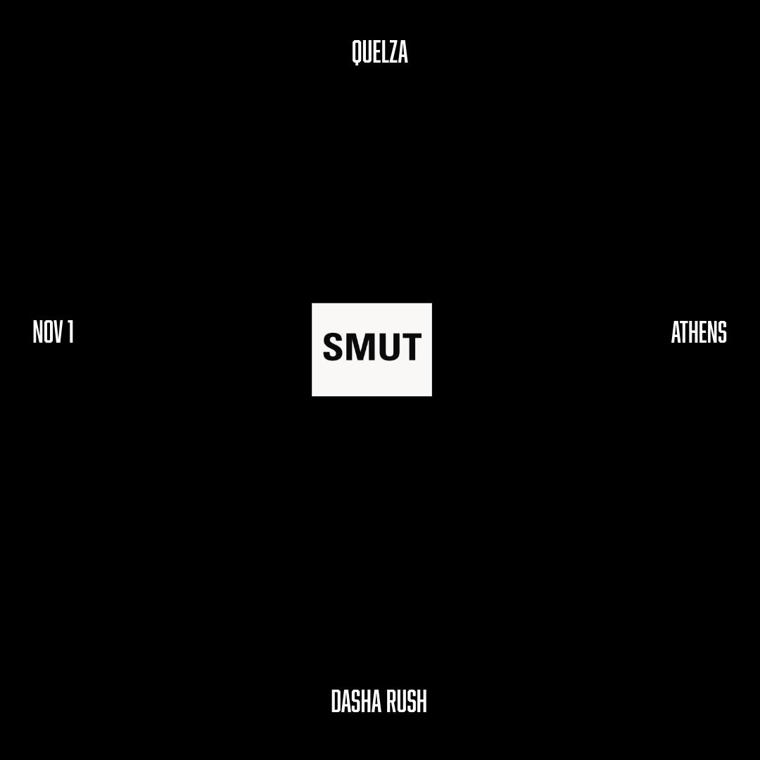 Smut X Dasha Rush X Quelza