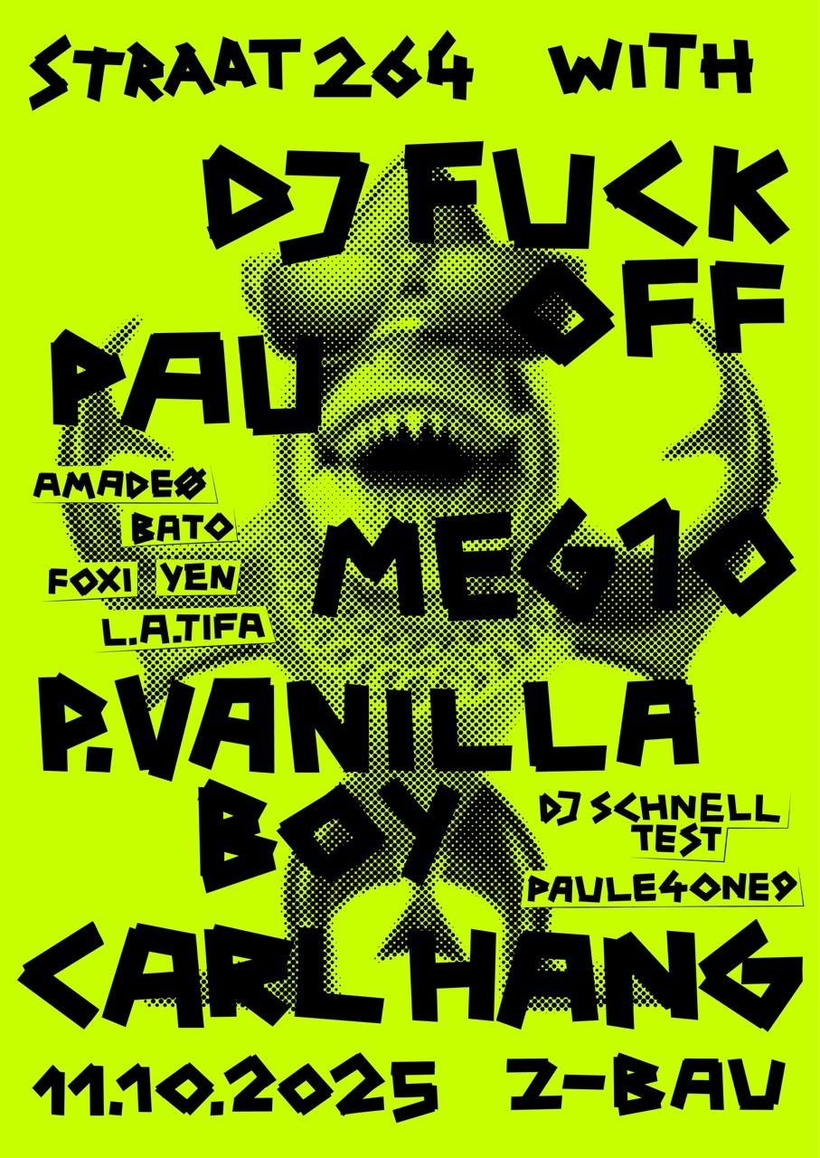 Straat 264 With Dj Fuckoff, Meg10, P.Vanillaboy, Pau, Carl Hang Uvm