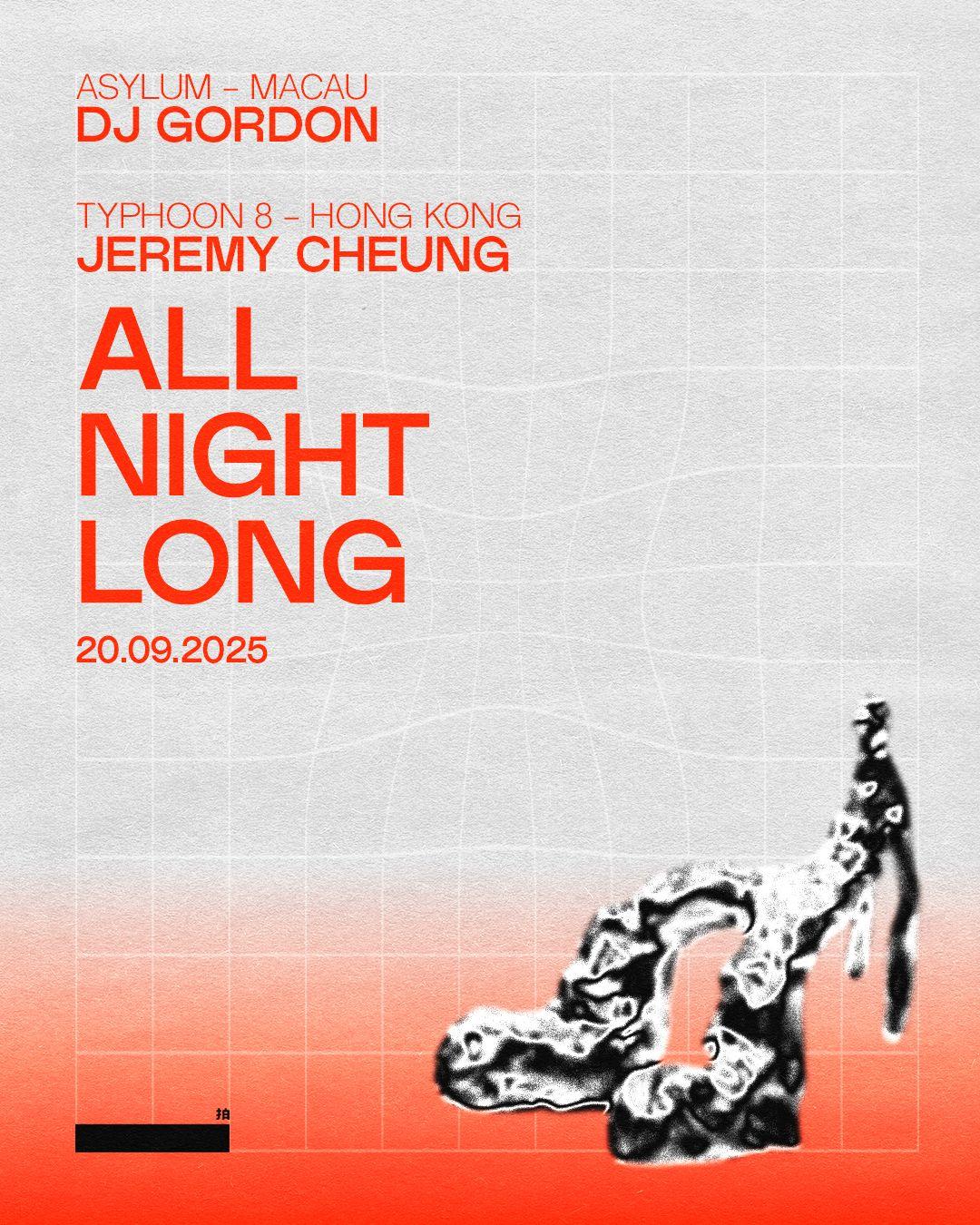 Dj Gordon (Asylum, Macau), Jeremy Cheung (Typhoon 8, Hong Kong) [All Night Long]