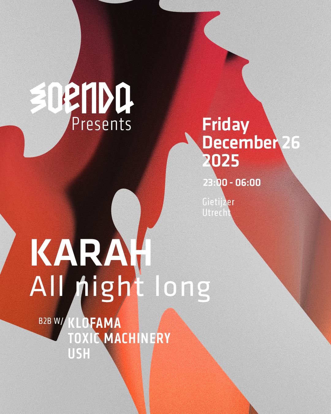 Soenda Presents: Karah All Night Long - B2B With Ush, Toxic Machinery & Klofama