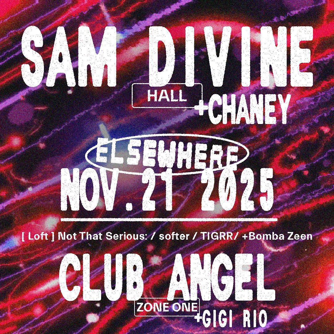 Sam Divine, Club Angel, Chaney, Gigi Rio, Not That Serious: Softer, Tigrr +Bomba Zeen