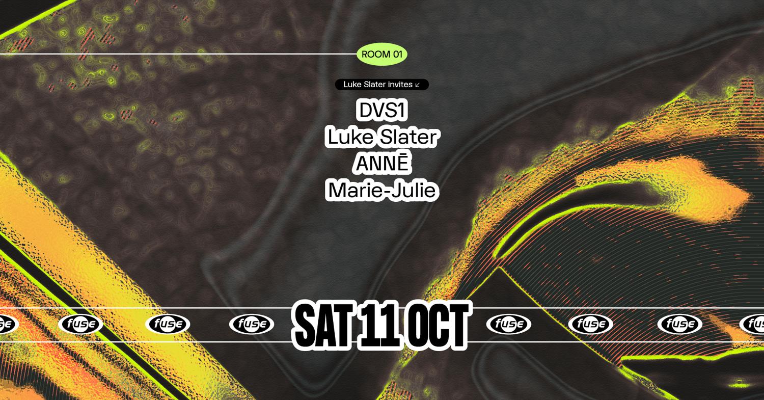Fuse Presents: Luke Slater Invites With Dvs1 & Annē