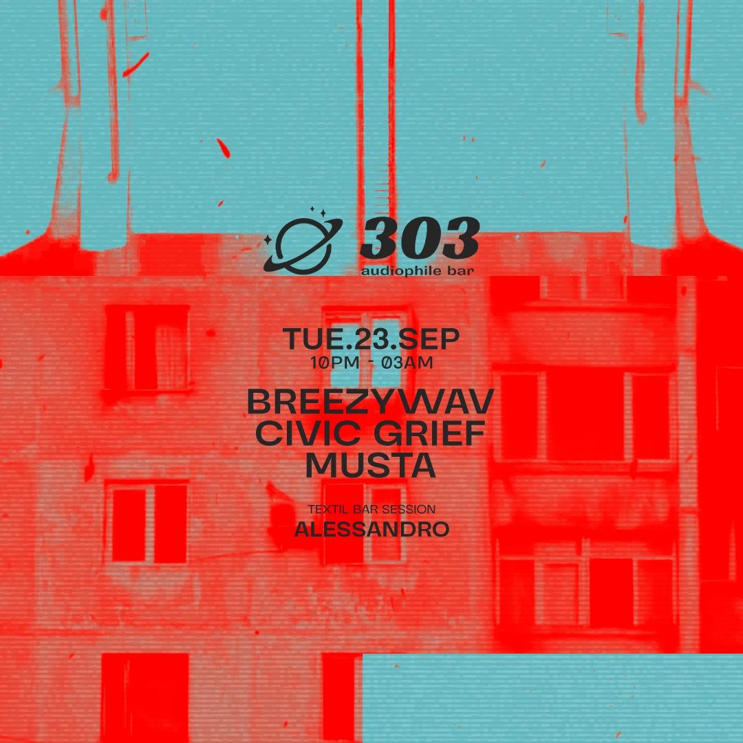 303 Pres. Musta / Civic Grief / Breezywav
