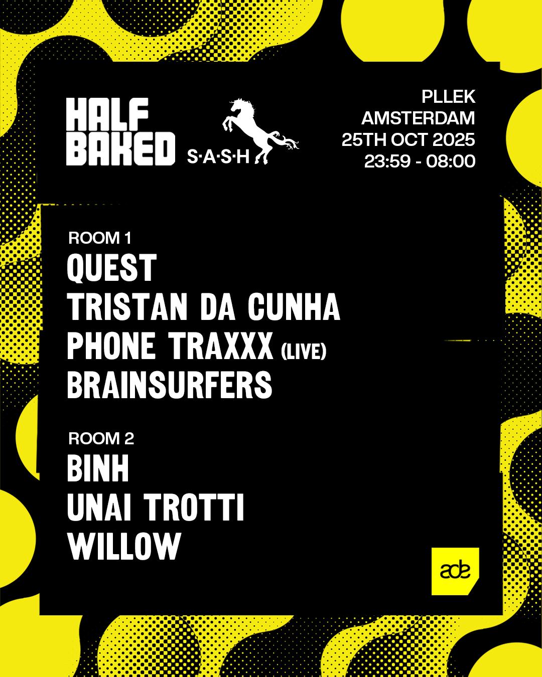 Half Baked X S.A.S.H - Ade W/ Quest, Binh, Tristan Da Cunha & More