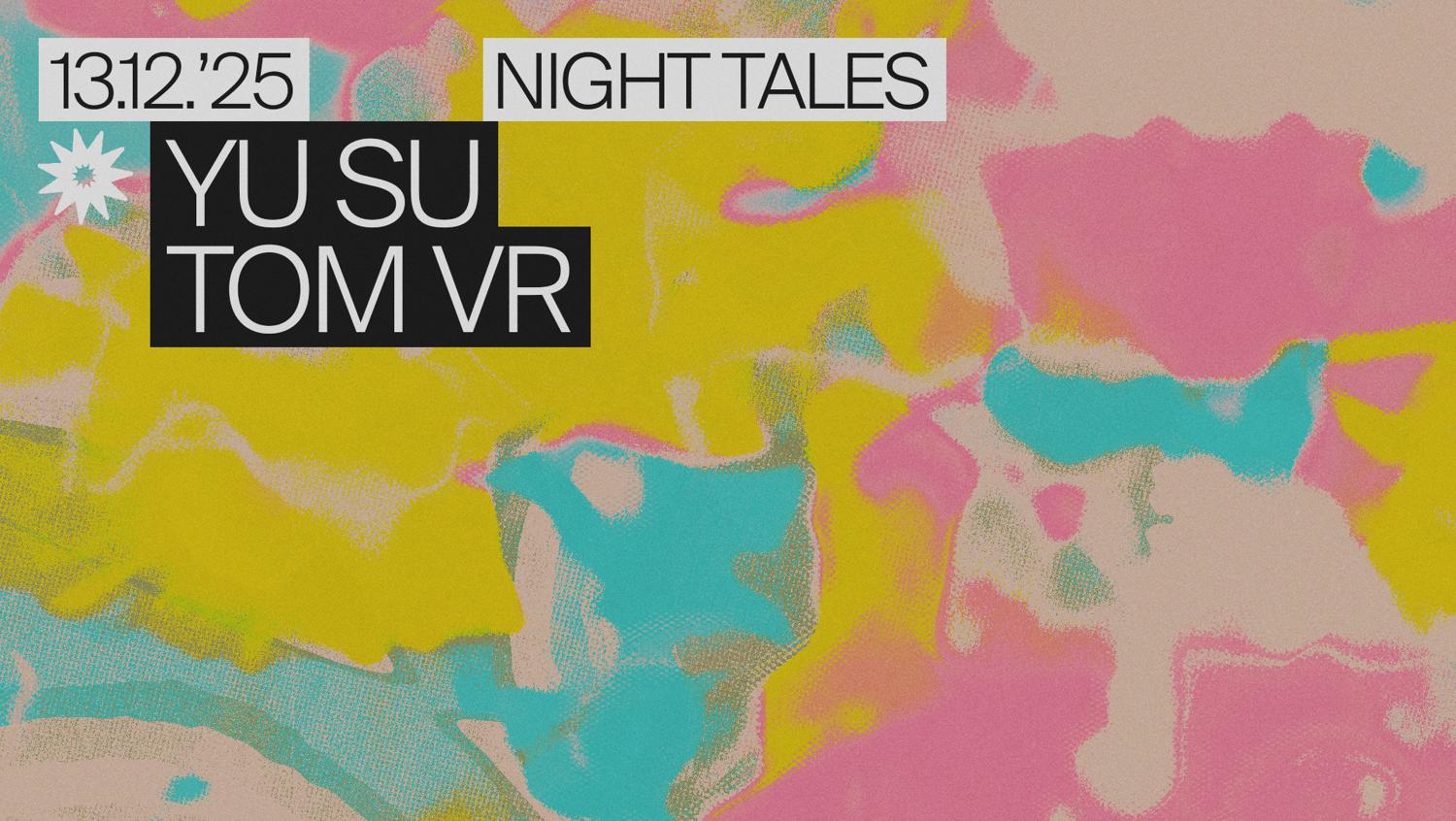 Night Tales: Yu Su & Tom Vr