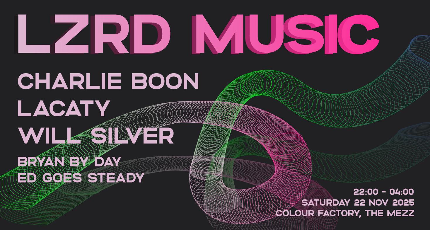 Lzrd Music: Charlie Boon @ Colour Factory