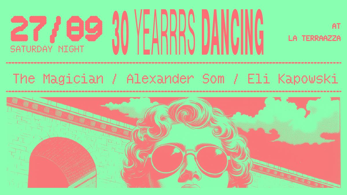 30 Yearrrs Of Dancing With The Magician, Alexander Som & Eli Kapowski